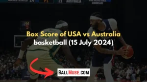 Box-Score-of-USA-vs-Australia-basketball-15-July-2024