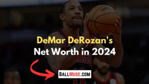 DeMar-DeRozan-net-worth-2024