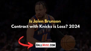 Is Jalen Brunson Contract with Knicks is Loss 2024