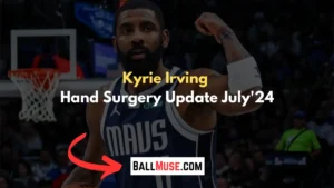 Kyrie Irving Hand Surgery Update July'24